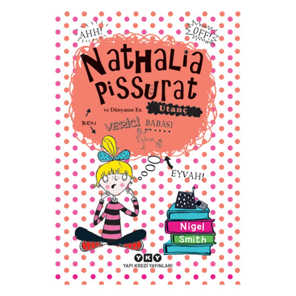 NATHALIA PİSSURAT VE DÜNYANIN EN UTANÇ VERİCİ BABASI Çocuk Kitapları Uzmanı - Children's Books Expert