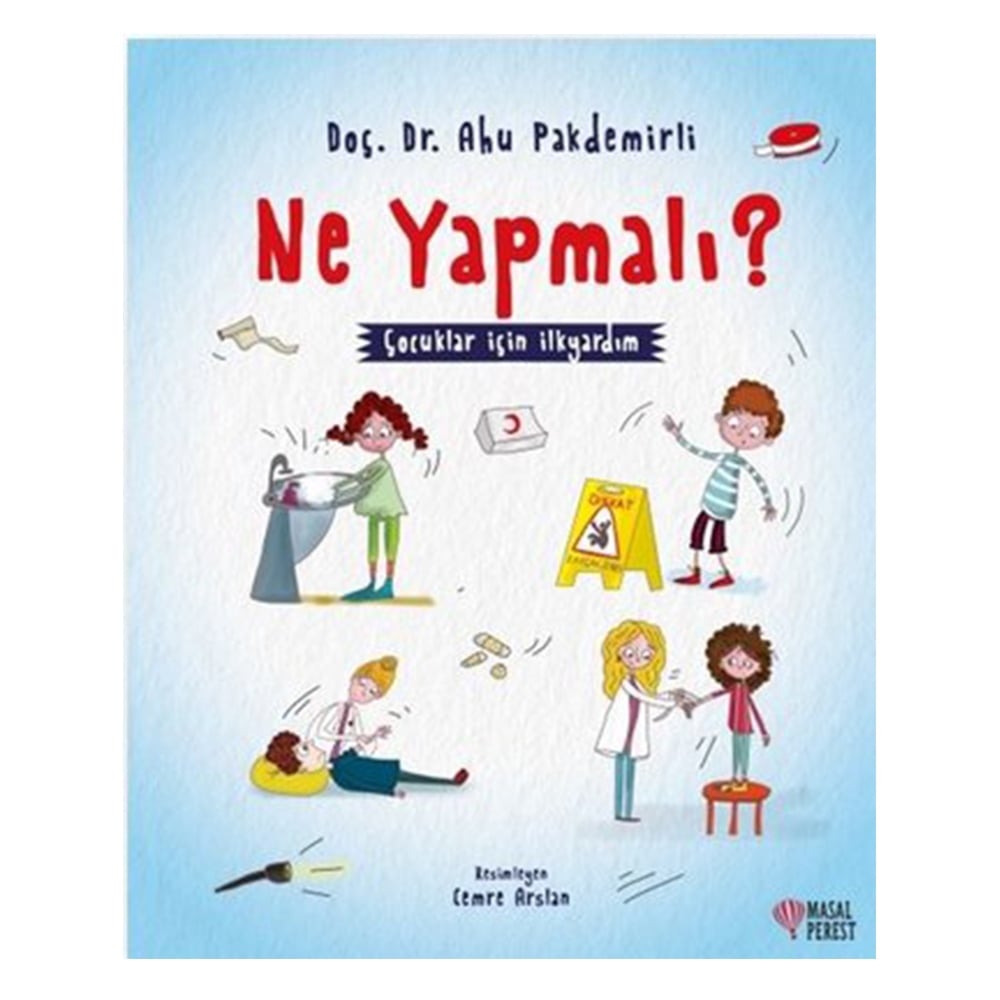 NE YAPMALI? - ÇOCUKLAR İÇİN İLKYARDIM Çocuk Kitapları Uzmanı - Children's Books Expert