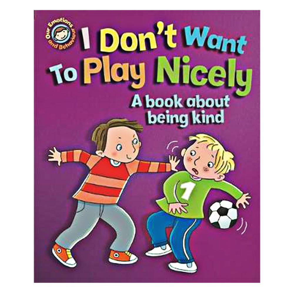OUR EMOTIONS AND BEHAVIOUR - I DON'T WANT TO PLAY NICELY #yeni gelenler Çocuk Kitapları Uzmanı - Children's Books Expert
