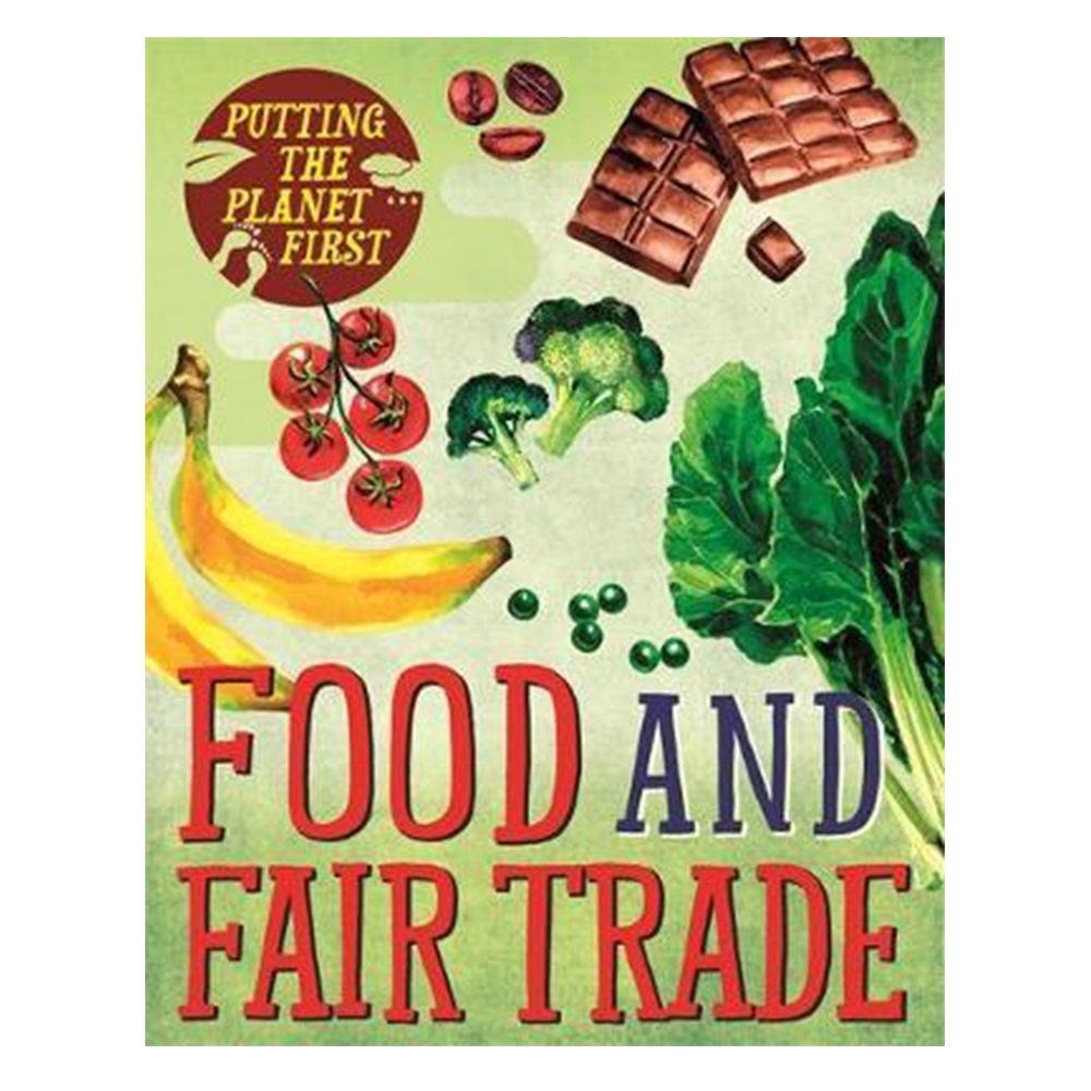 PUTTING THE PLANET FIRST - FOOD AND FAIR TRADE #yenigelenler Çocuk Kitapları Uzmanı - Children's Books Expert