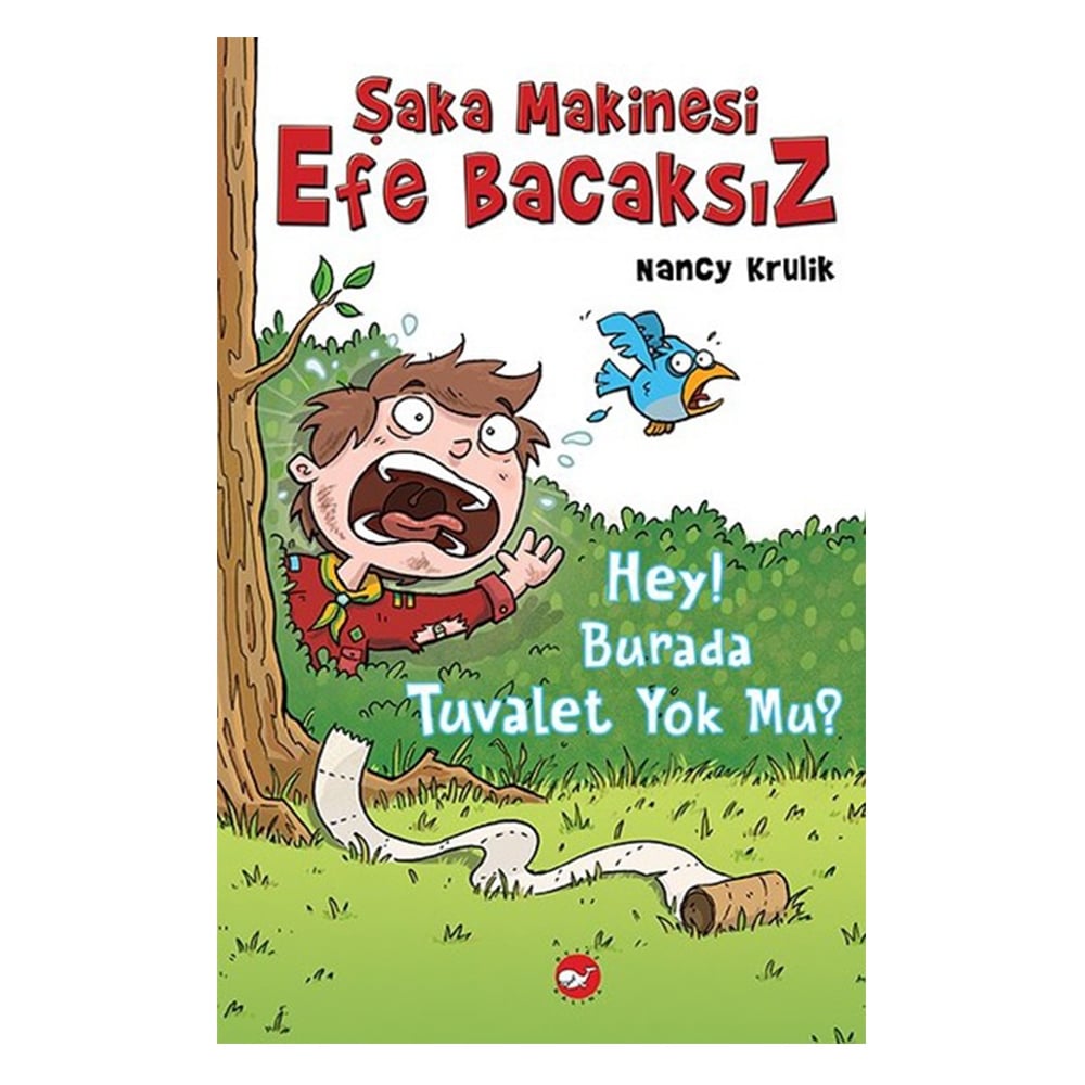 ŞAKA MAKİNESİ EFE BACAKSIZ 8 - HEY! BURADA TUVALET YOK MU? Çocuk Kitapları Uzmanı - Children's Books Expert