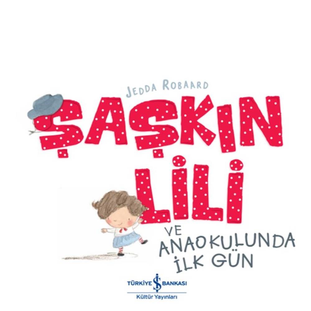 ŞAŞKIN LİLİ VE ANAOKULUNDA İLK GÜN Çocuk Kitapları Uzmanı - Children's Books Expert