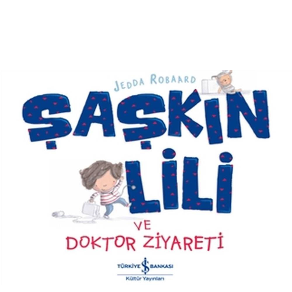 ŞAŞKIN LİLİ VE DOKTOR ZİYARETİ Çocuk Kitapları Uzmanı - Children's Books Expert