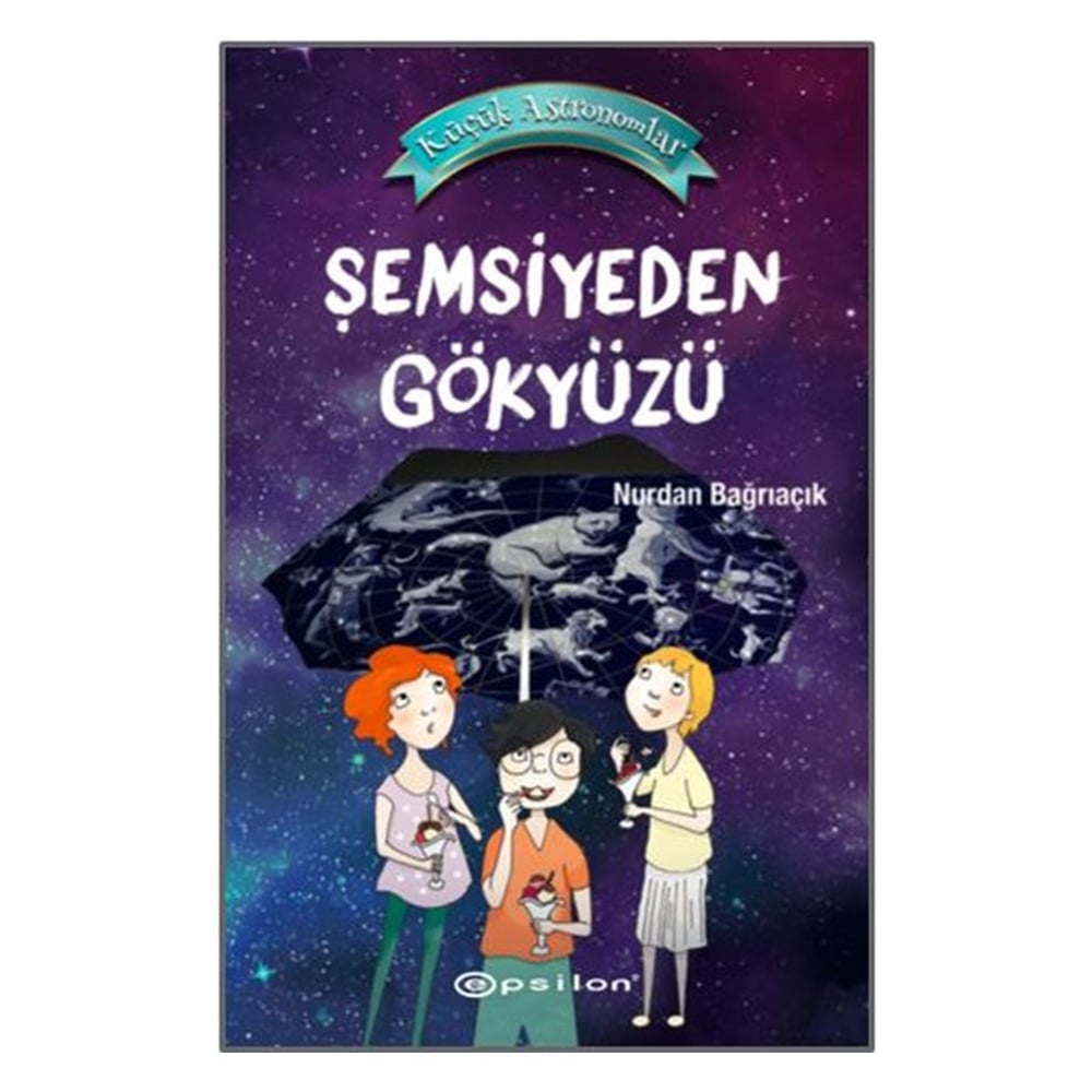 ŞEMSİYEDEN GÖKYÜZÜ - KÜÇÜK ASTRONOMLAR Çocuk Kitapları Uzmanı - Children's Books Expert