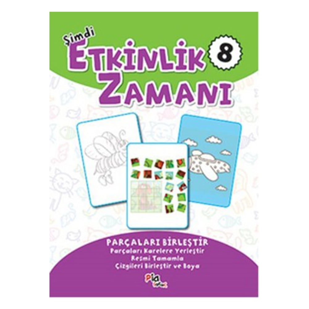 ŞİMDİ ETKİNLİK ZAMANI 8 - PARÇALARI BİRLEŞTİR Çocuk Kitapları Uzmanı - Children's Books Expert