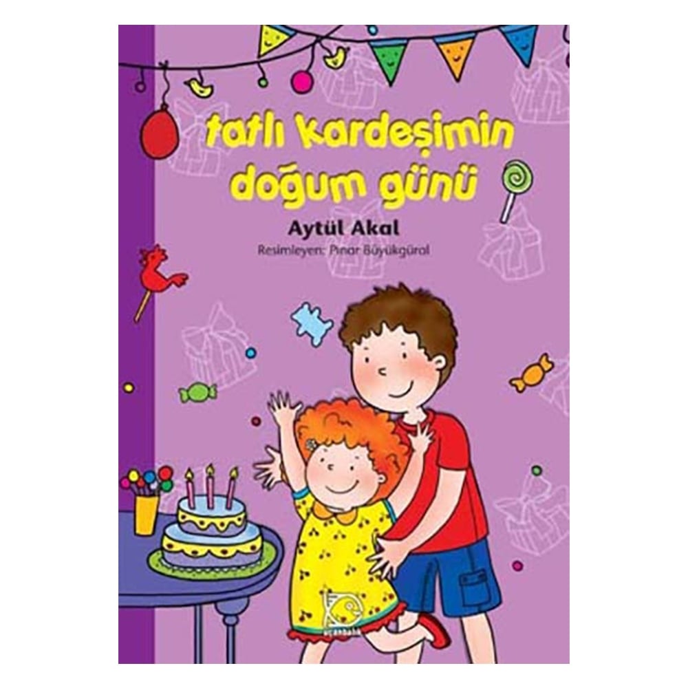 TATLI KARDEŞİMİN DOĞUM GÜNÜ