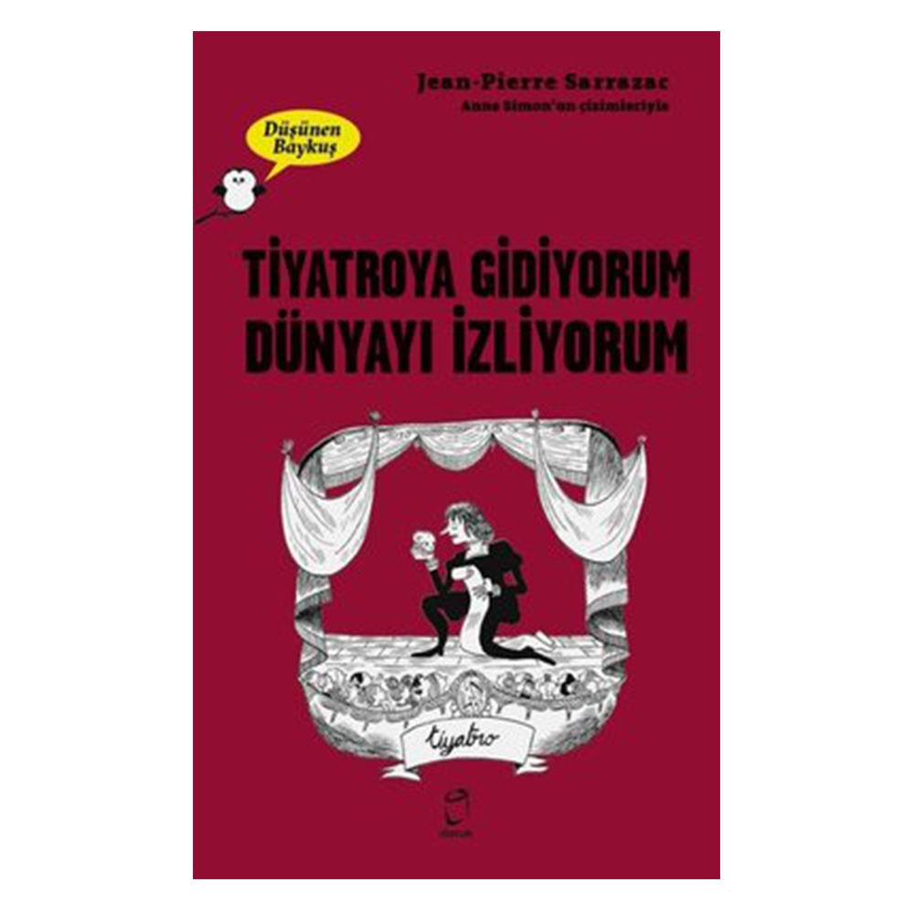 TİYATROYA GİDİYORUM DÜNYAYI İZLİYORUM - DÜŞÜNEN BAYKUŞ Çocuk Kitapları Uzmanı - Children's Books Expert