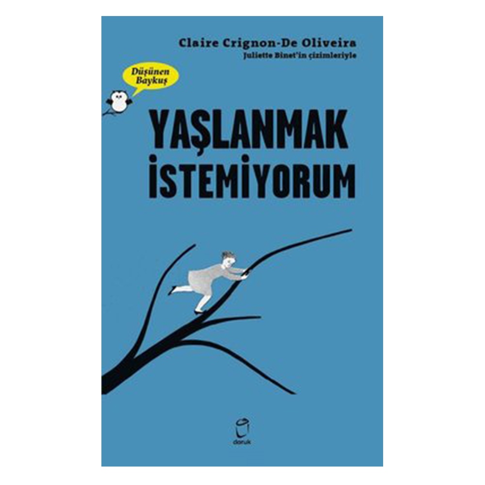 YAŞLANMAK İSTEMİYORUM - DÜŞÜNEN BAYKUŞ Çocuk Kitapları Uzmanı - Children's Books Expert