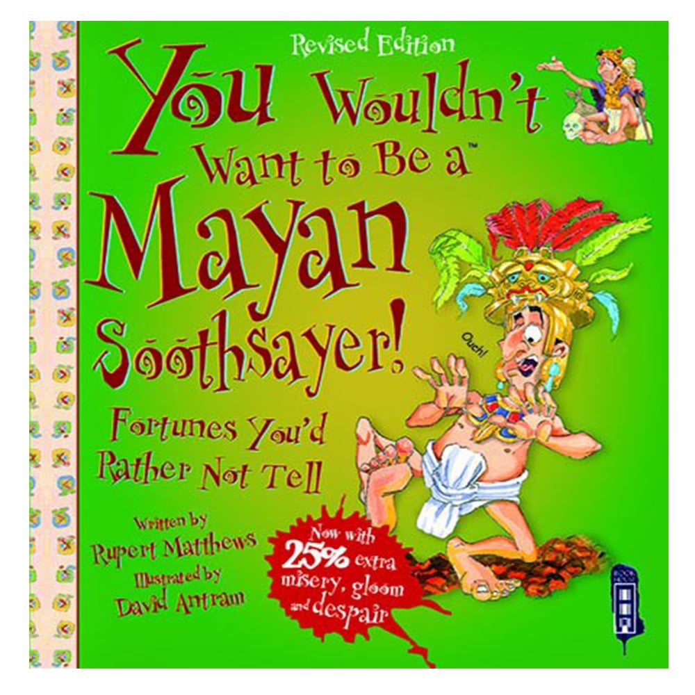 YOU WOULDN'T WANT TO BE A MAYAN SOOTHSAYER! Çocuk Kitapları Uzmanı - Children's Books Expert
