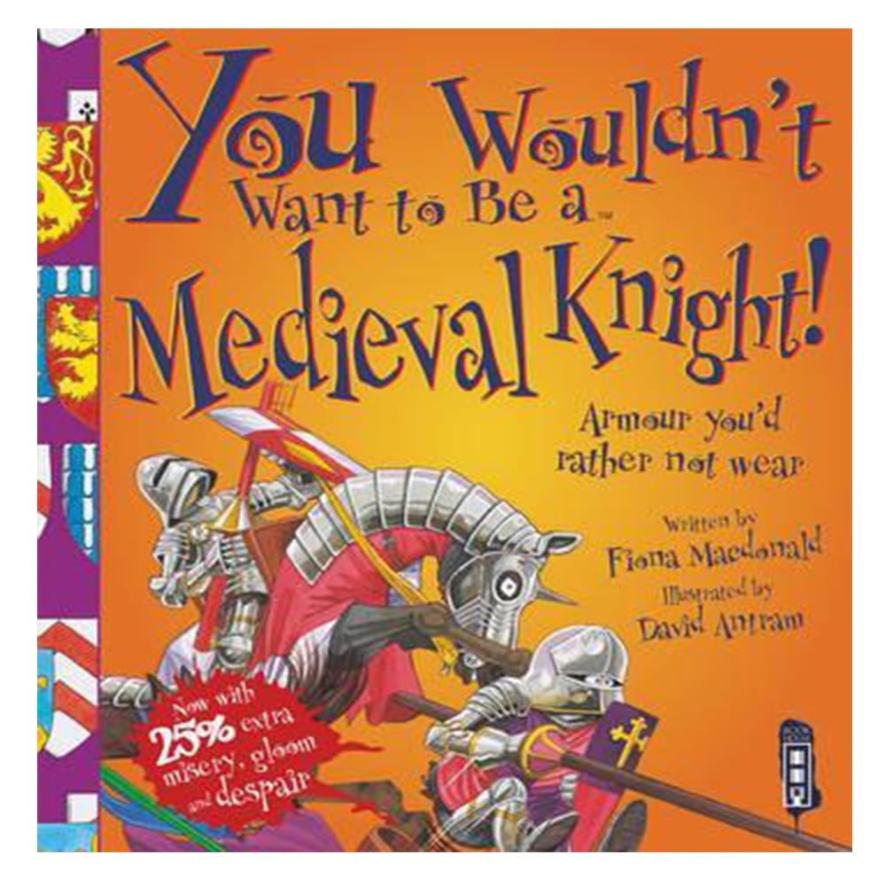 YOU WOULDN'T WANT TO BE A MEDIEVAL KNIGHT! Çocuk Kitapları Uzmanı - Children's Books Expert