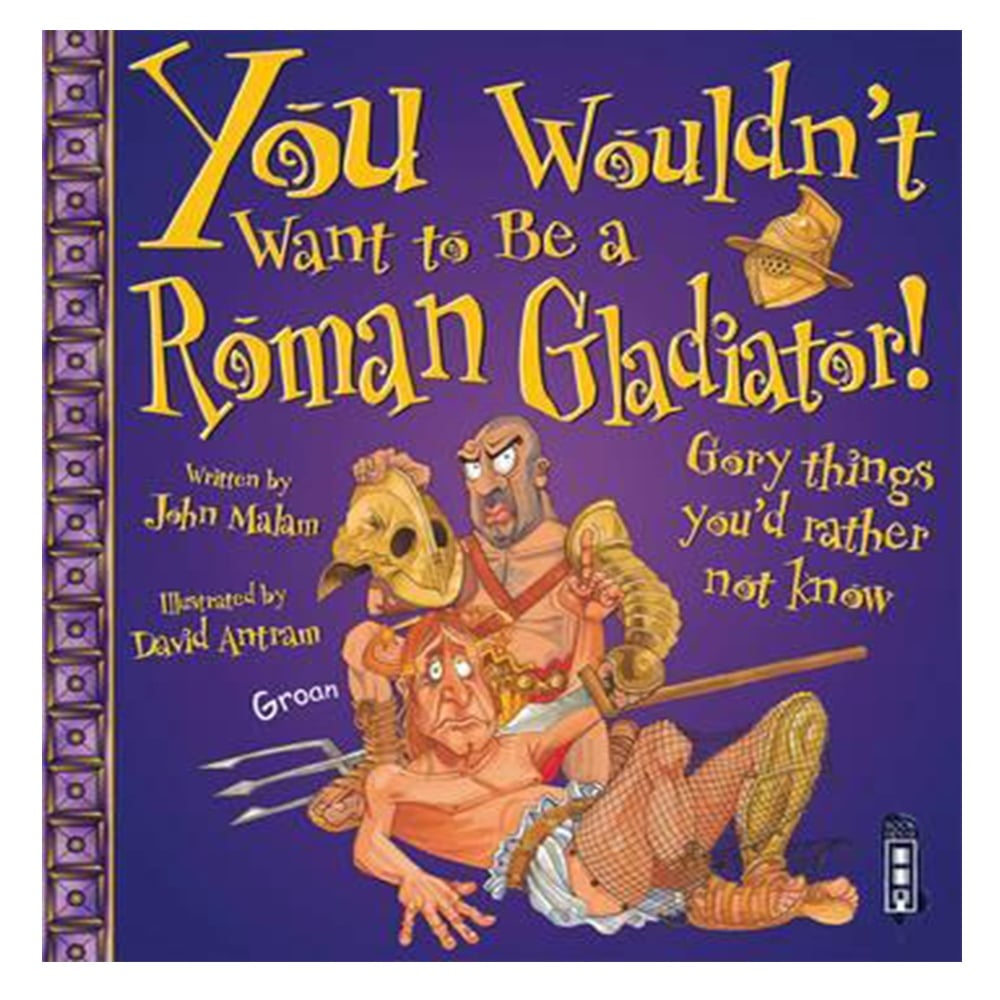 YOU WOULDN'T WANT TO BE A ROMAN GLADIATOR! Çocuk Kitapları Uzmanı - Children's Books Expert