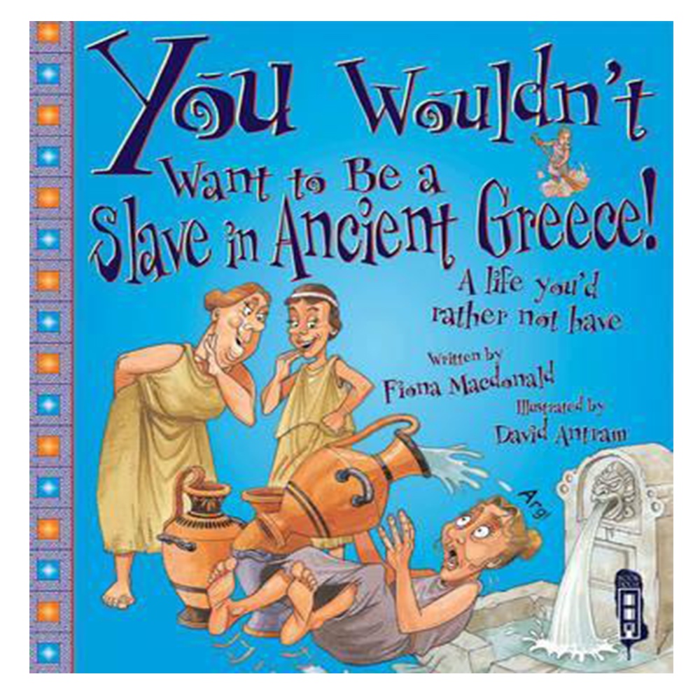 YOU WOULDN'T WANT TO BE A SLAVE IN ANCIENT GREECE! Çocuk Kitapları Uzmanı - Children's Books Expert
