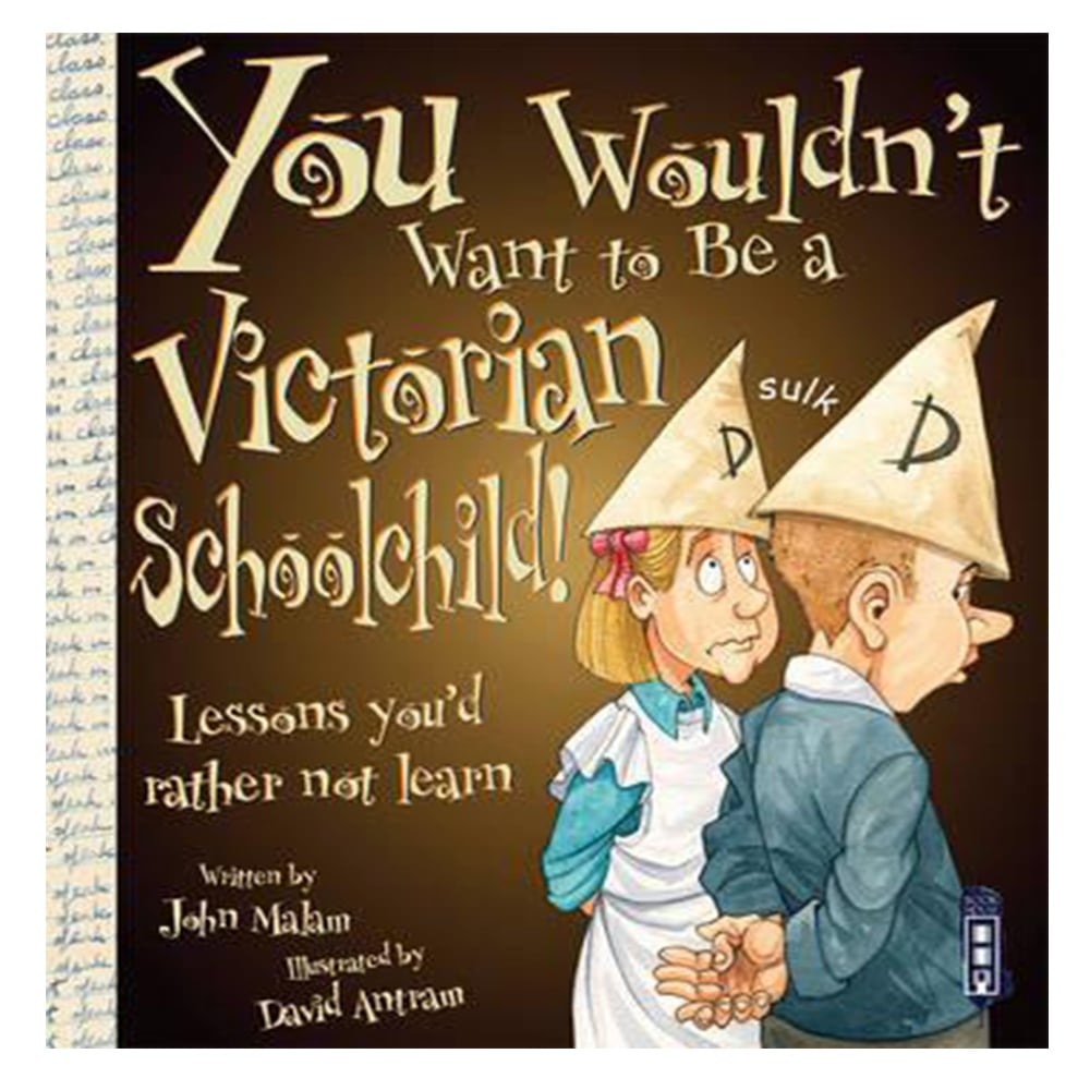 YOU WOULDN'T WANT TO BE A VICTORIAN SCHOOLCHILD! Çocuk Kitapları Uzmanı - Children's Books Expert