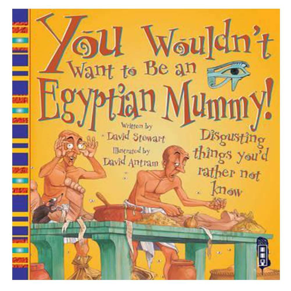 YOU WOULDN'T WANT TO BE AN EGYPTIAN MUMMY! Çocuk Kitapları Uzmanı - Children's Books Expert