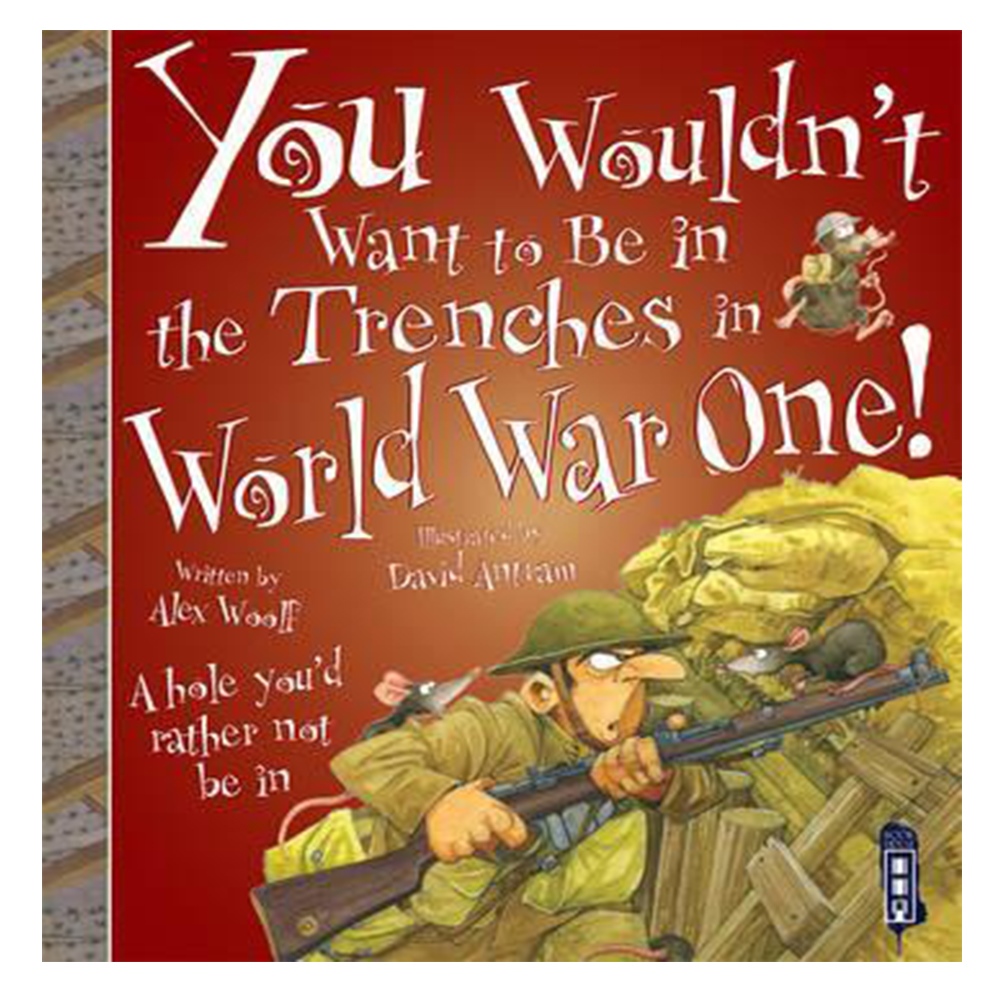 YOU WOULDN'T WANT TO BE IN THE TRENCHES IN WORLD WAR ONE! Çocuk Kitapları Uzmanı - Children's Books Expert