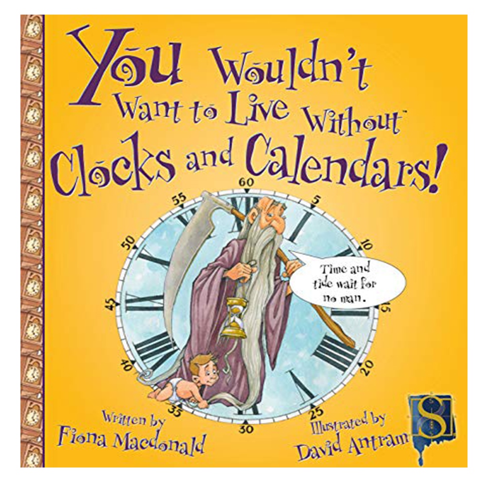 YOU WOULDN'T WANT TO LIVE WITHOUT CLOCKS AND CALENDARS! Çocuk Kitapları Uzmanı - Children's Books Expert