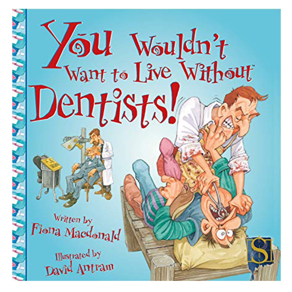 YOU WOULDN'T WANT TO LIVE WITHOUT DENTISTS! Çocuk Kitapları Uzmanı - Children's Books Expert