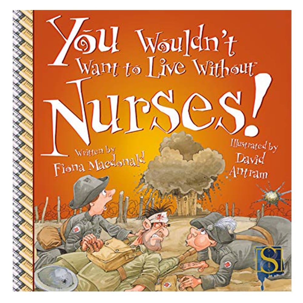 YOU WOULDN'T WANT TO LIVE WITHOUT NURSES! Çocuk Kitapları Uzmanı - Children's Books Expert