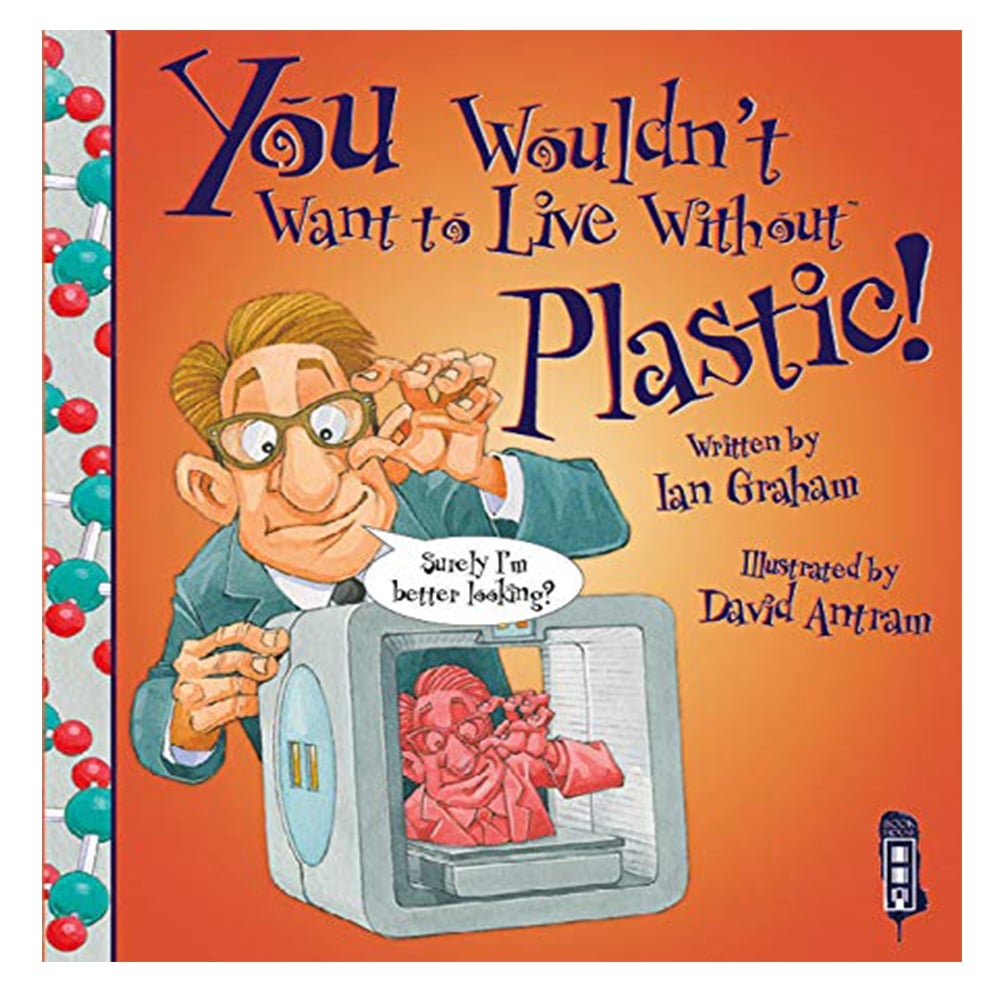 YOU WOULDN'T WANT TO LIVE WITHOUT PLASTIC! Çocuk Kitapları Uzmanı - Children's Books Expert