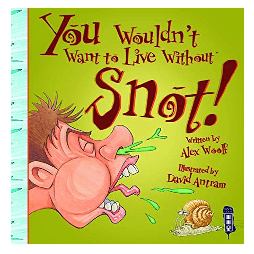 YOU WOULDN'T WANT TO LIVE WITHOUT SNOT! Çocuk Kitapları Uzmanı - Children's Books Expert
