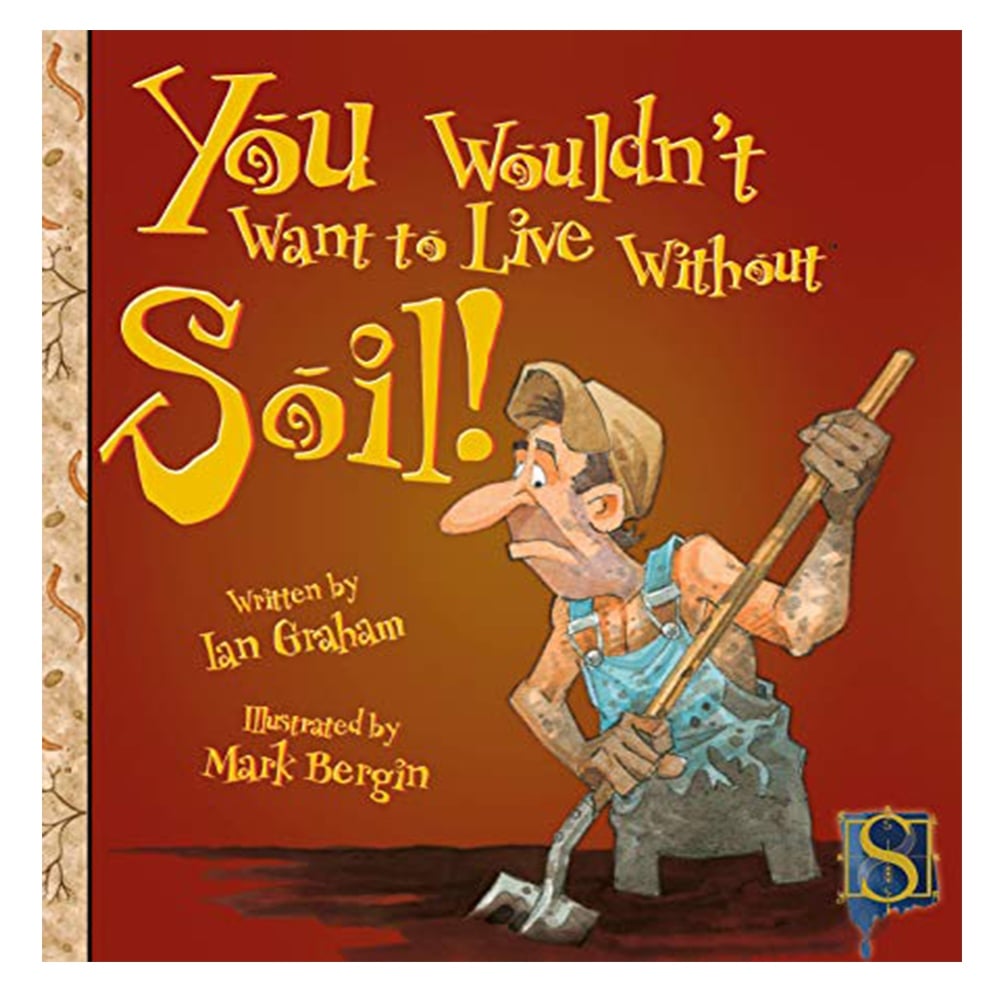 YOU WOULDN'T WANT TO LIVE WITHOUT SOIL! Çocuk Kitapları Uzmanı - Children's Books Expert