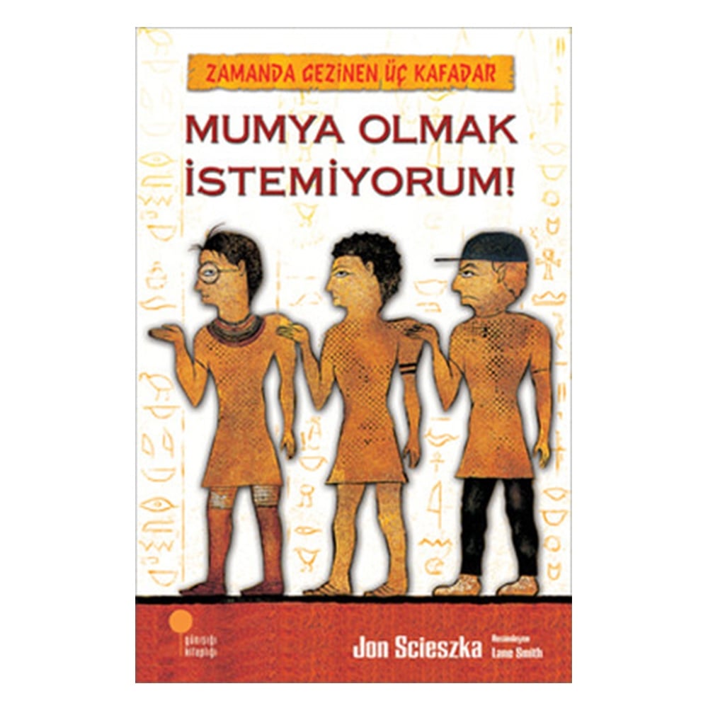 ZAMANDA GEZİNEN 3 KAFADAR-MUMYA OLMAK İSTEMİYORUM! Çocuk Kitapları Uzmanı - Children's Books Expert