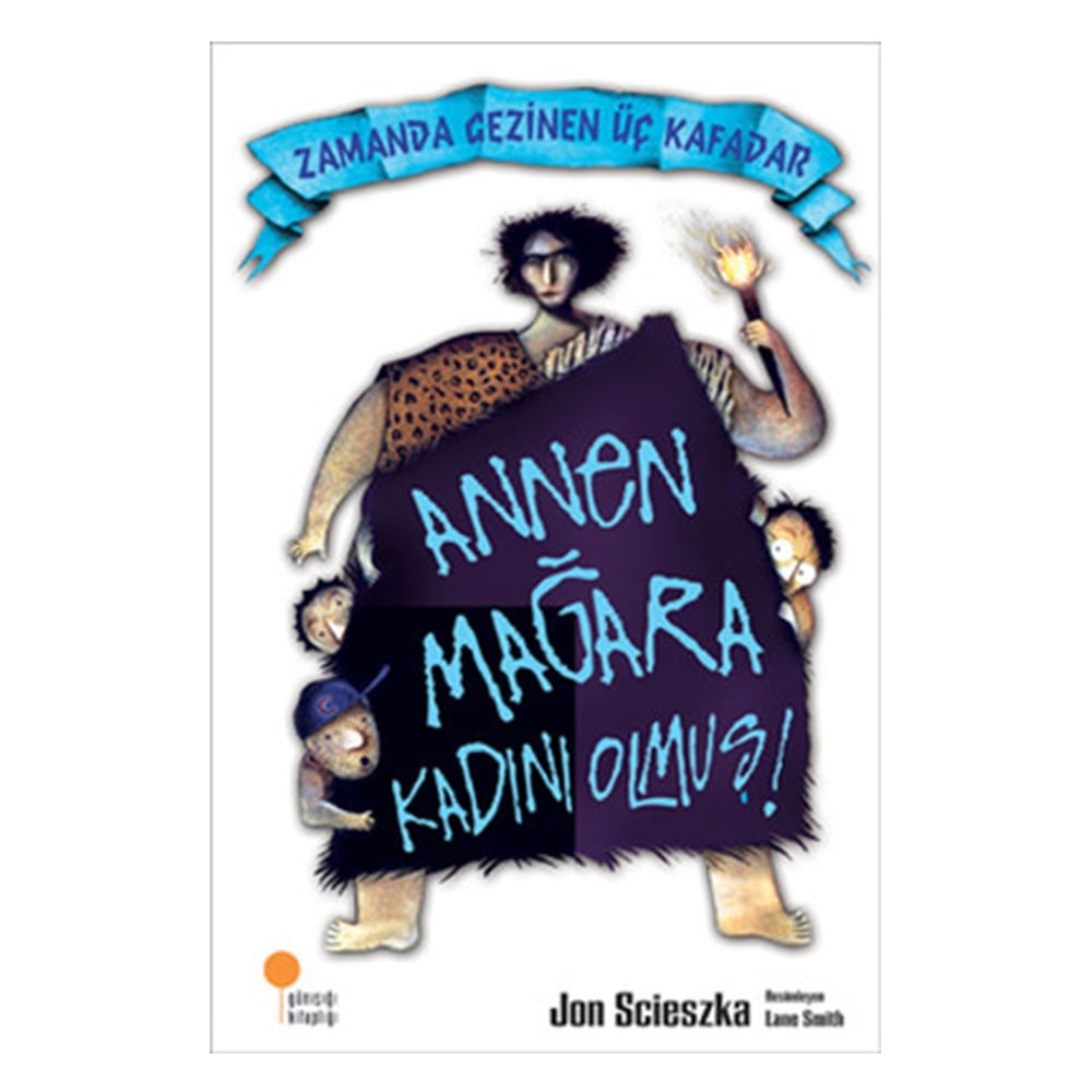 ZAMANDA GEZİNEN 3 KAFADR ANNEN MAĞARA KADINI OLMUŞ Çocuk Kitapları Uzmanı - Children's Books Expert