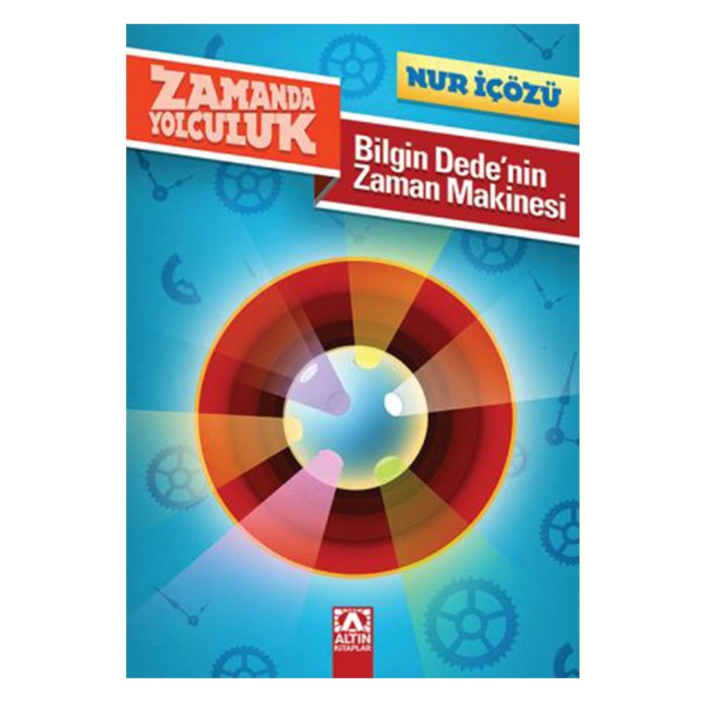 ZAMANDA YOLCULUK - BİLGİN DEDE NİN ZAMAN MAKİNESİ Çocuk Kitapları Uzmanı - Children's Books Expert