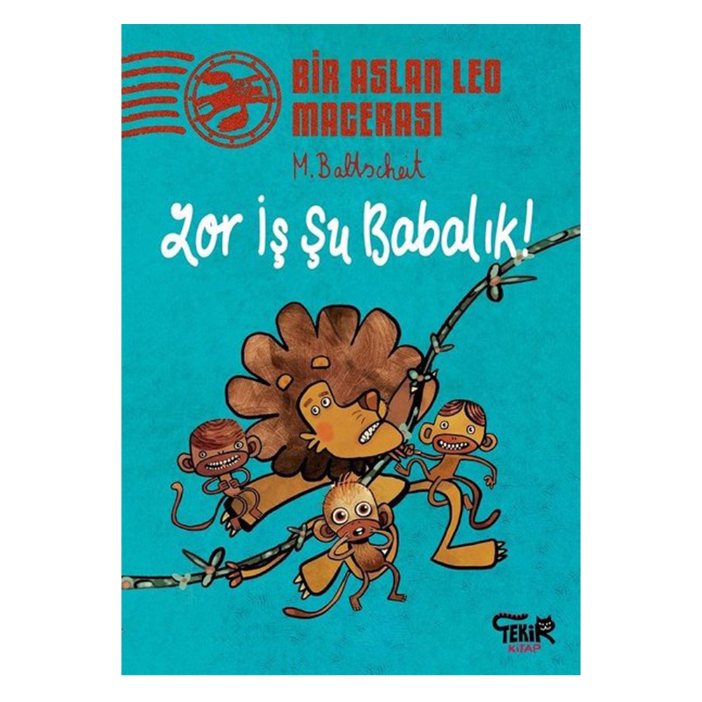 ZOR İŞ ŞU BABALIK - BİR ASLAN LEO MACERASI