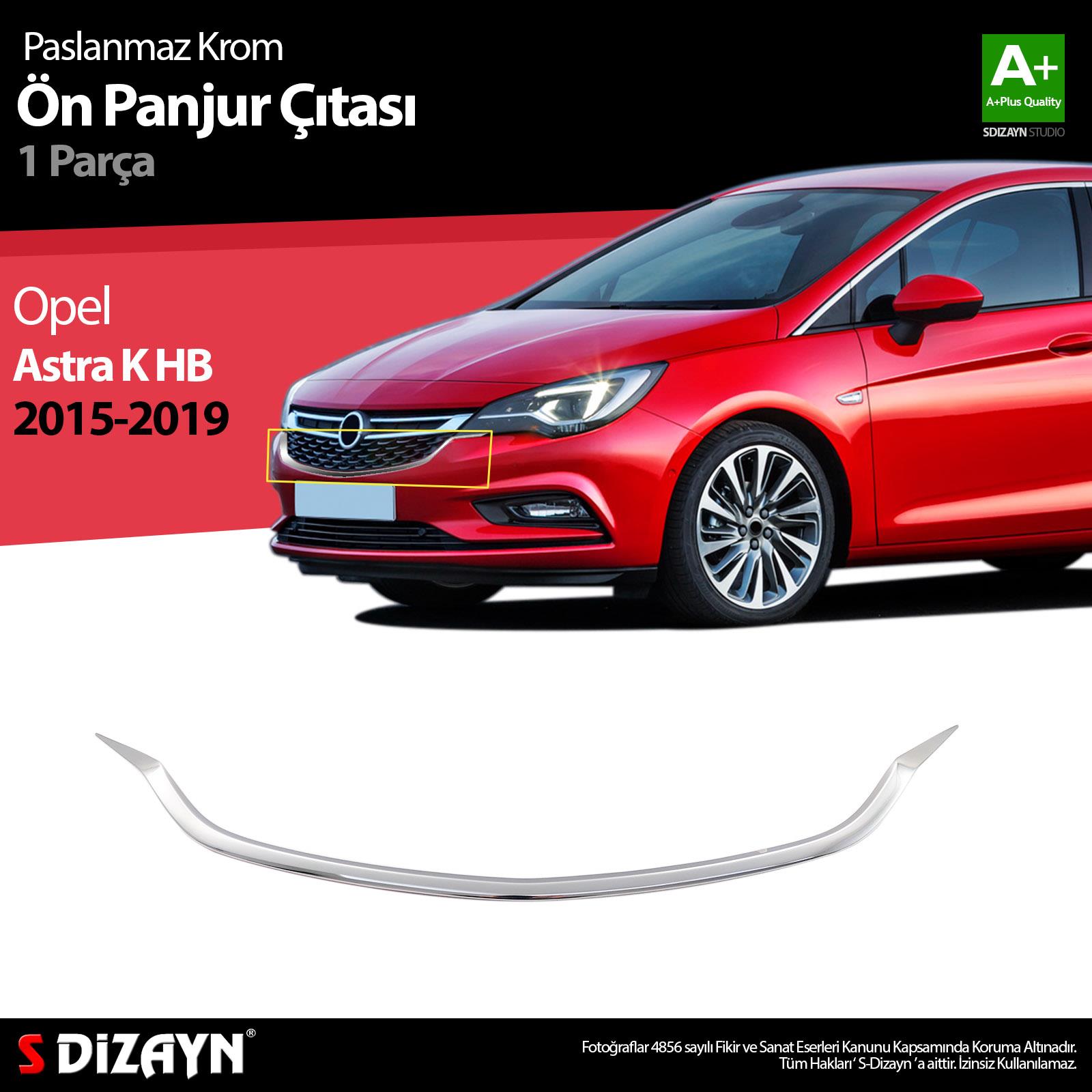 S-Dizayn Opel Astra K HB Krom Ön Panjur Çıtası 1 Prç. 2015-2022