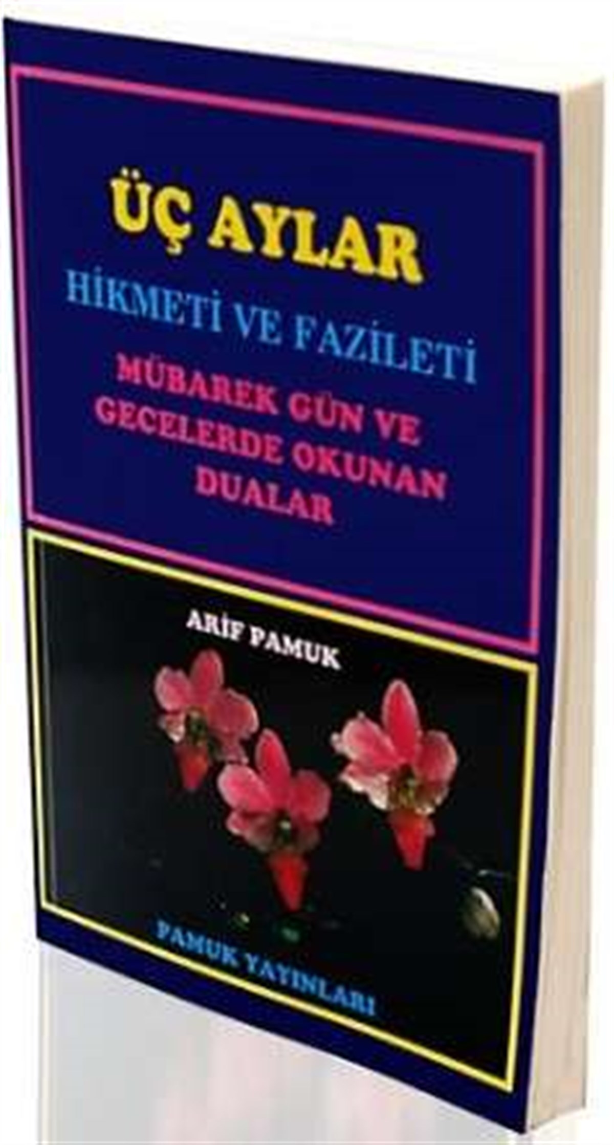 Fihristli Üç Ayların Esrarı Hikmeti ve Fazileti Dergi Boy Arif Pamuk Üç Ay 001