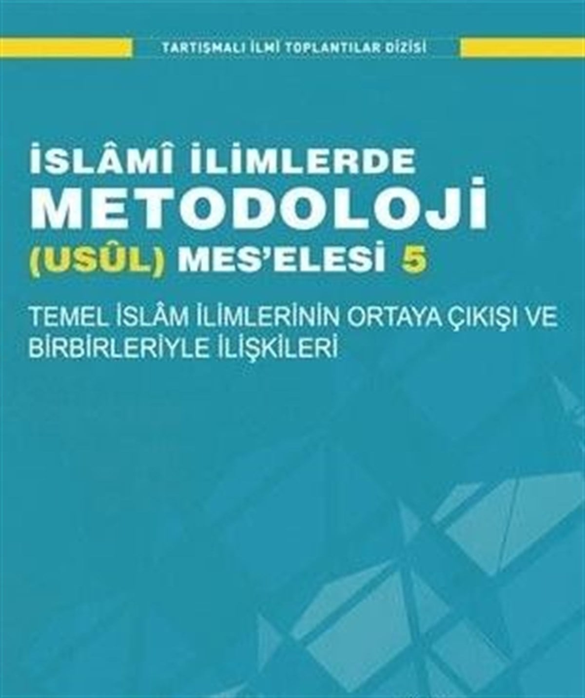 İslâmî İlimlerde Metodoloji Usûl Meselesi