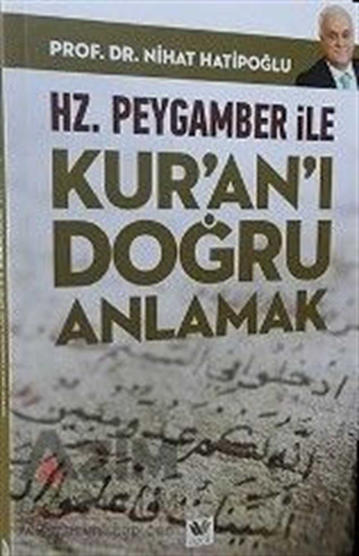 Prof Dr Nihat Hatipoğlu Hz Peygamber İle Kur an ı Doğru Anlamak
