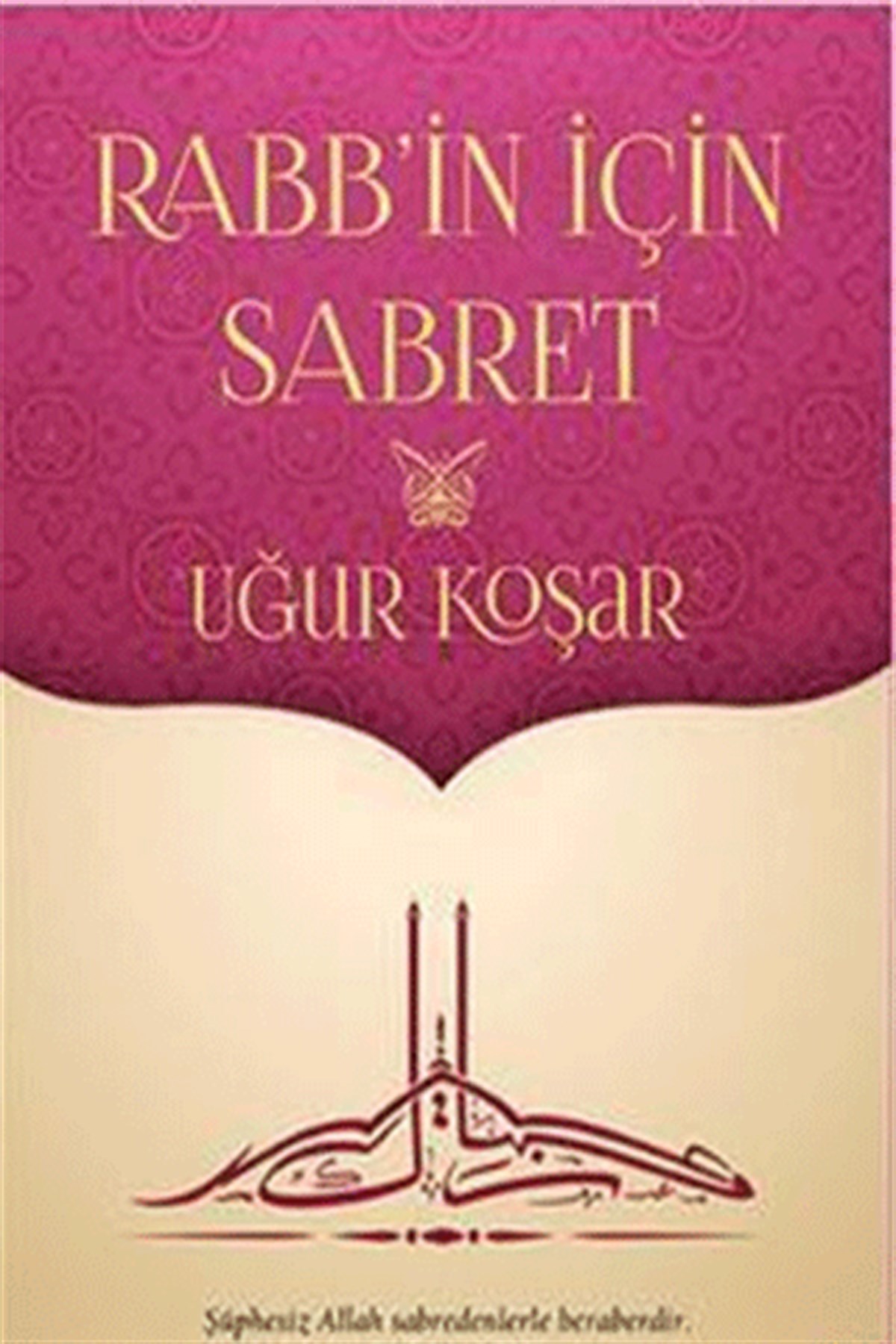 Rabb in İçin Sabret