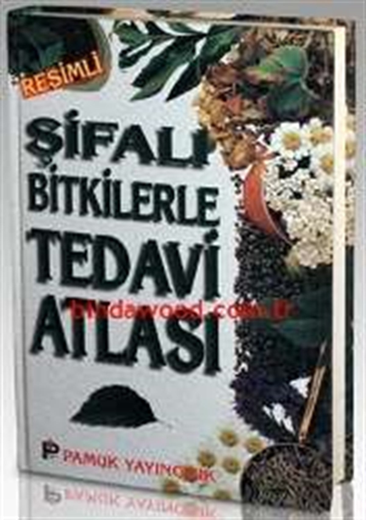 Şifalı Bitkilerle Tedavi Atlası Resimli Birinci Hamur Bitki 009