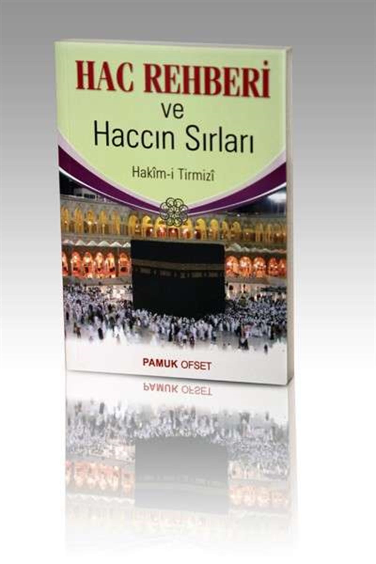 Hac Rehberi ve Haccın Sırları Hakimi Tirmizi Üç Aylar 007