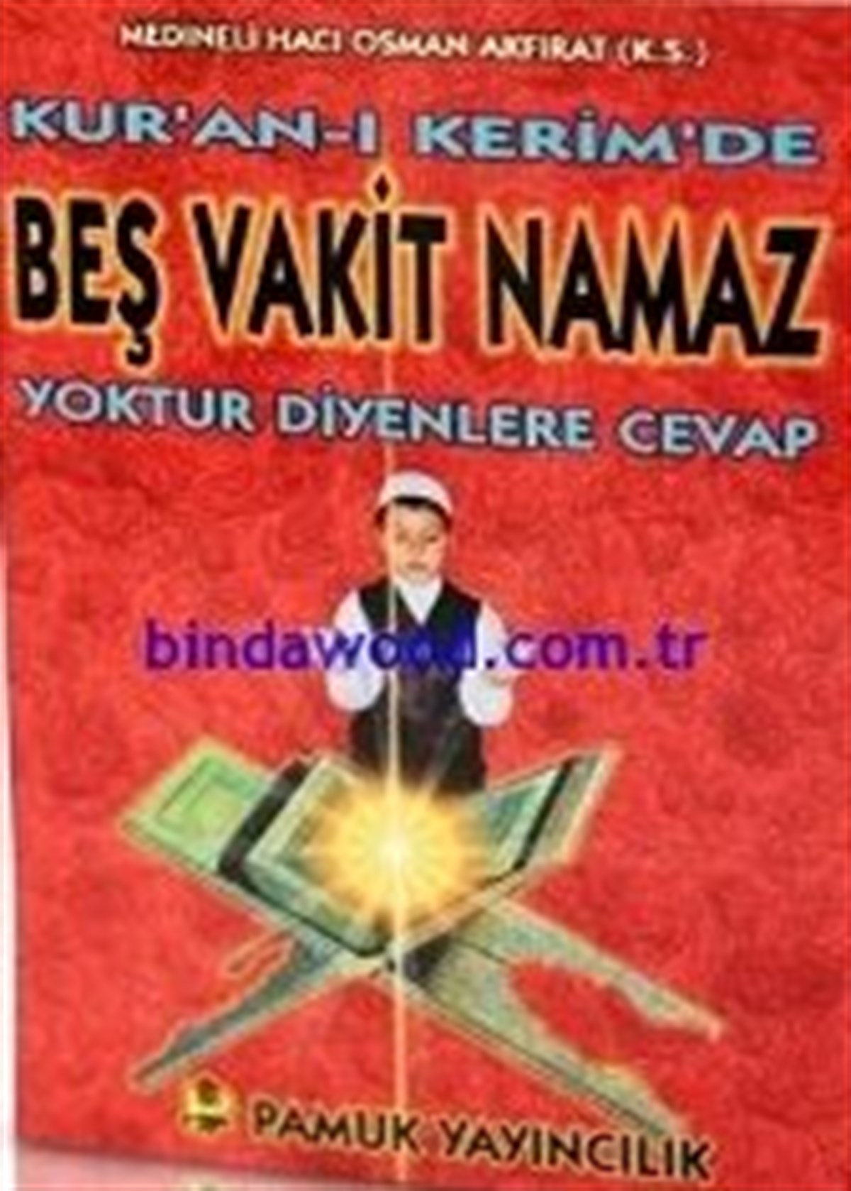 Kuran ı Kerim de Beş Vakit Namaz Yoktur Diyenlere Cevap Medineli Hacı Osman Akfırat  Namaz 013