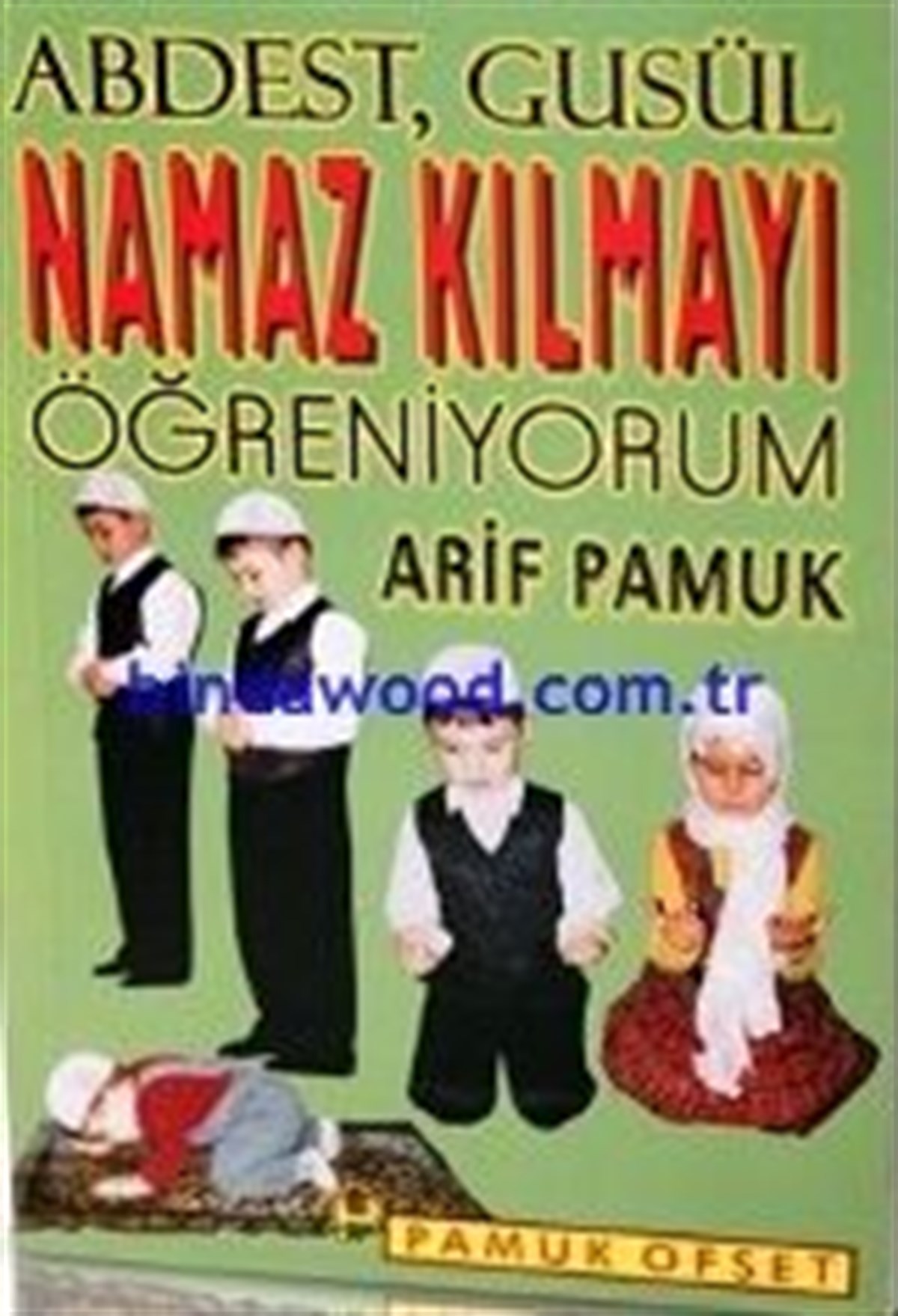 Namaz Kılmayı Öğreniyorum Hafız Boy 4 Renk 2.Hamur Arif Pamuk Namaz 008