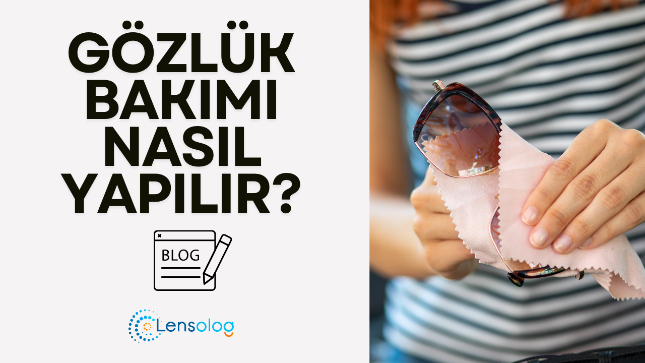 Güneş Gözlüğü Bakımı Nasıl Yapılır?