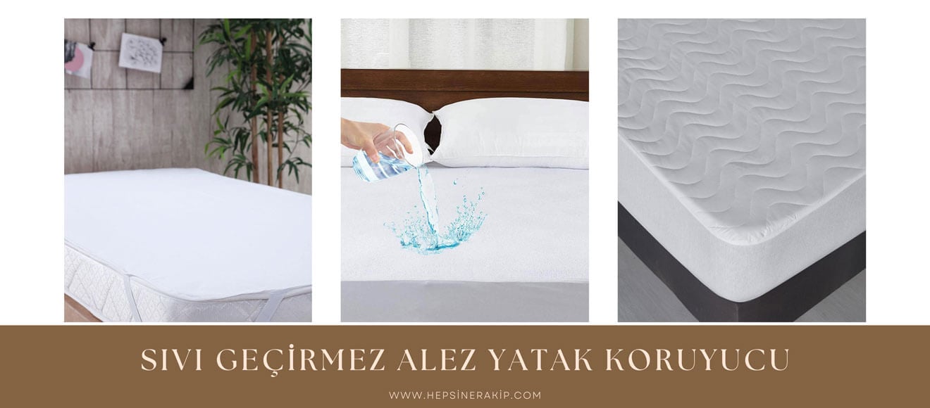 sıvı geçirmez alezler, yatak koruması, sağlıklı uyku, hijyen, leke koruması, nem koruması, mikrop koruması, yatak aksesuarları, yatak hijyeni