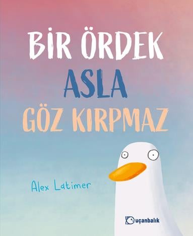 Alex LatimerBir Ördek Asla Göz Kırpmaz