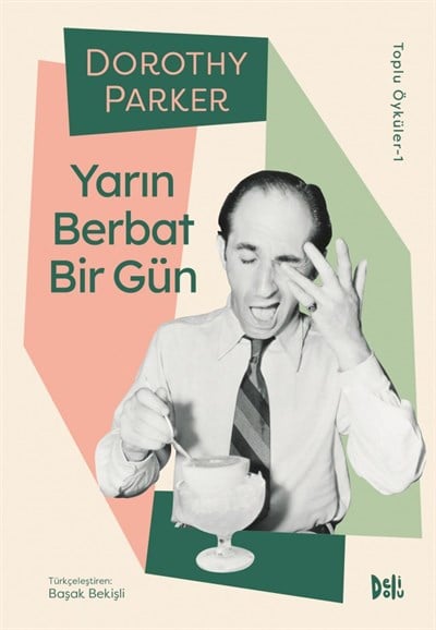 Dorothy Parker Toplu Öyküler-1 - Yarın Berbat Bir Gün