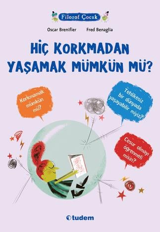 Oscar BrenifierFilozof Çocuk - Hiç Korkmadan Yaşamak Mümkün mü?