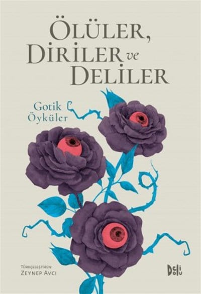 Gotik Öyküler: Ölüler, Diriler ve Deliler
