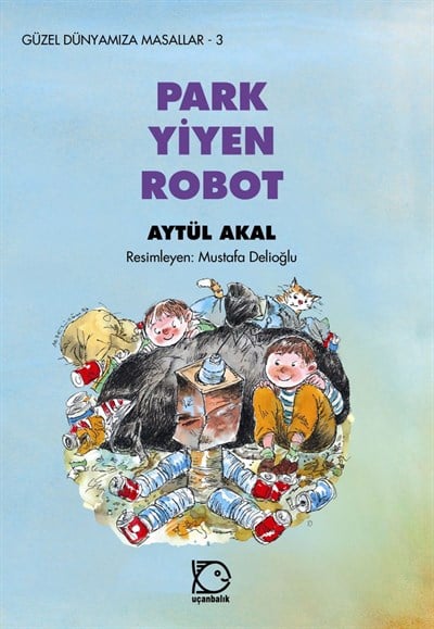 Güzel Dünyamıza Masallar - 3 Park Yiyen Robot