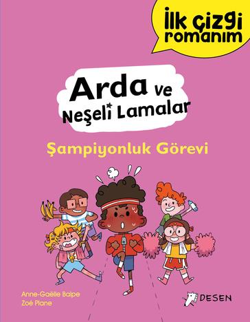 Anne-Gaëlle Balpeİlk Çizgi Romanım - Arda ve Neşeli Lamalar: Şampiyonluk Görevi