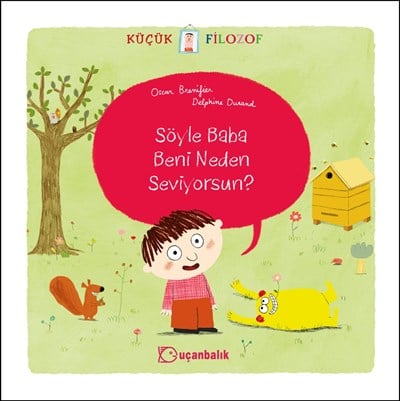 Küçük Filozof - Söyle Baba, Beni Neden Seviyorsun?