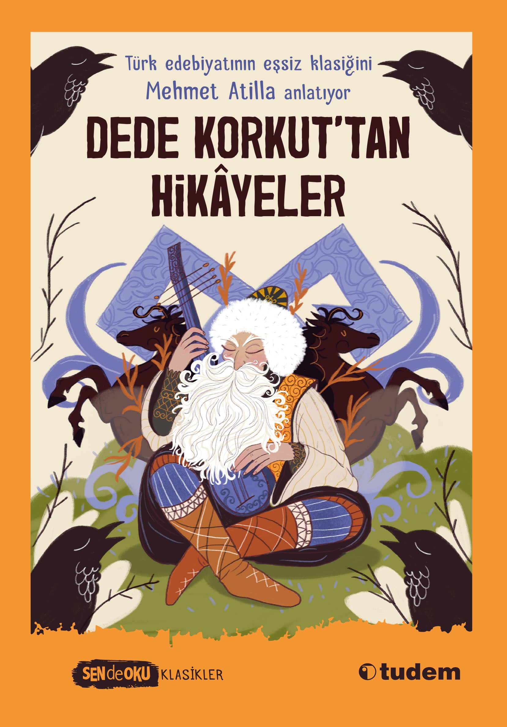 Mehmet AtillaSen de Oku Klasikler: Dede Korkut'tan Hikâyeler