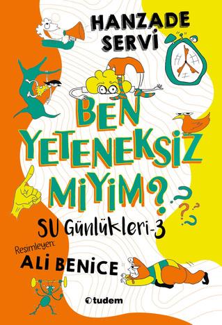 Hanzade ServiSu Günlükleri - 3 Ben Yeteneksiz miyim?