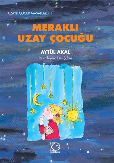 Uzaylı Çocuk Masalları - 1 Meraklı Uzay Çocuğu